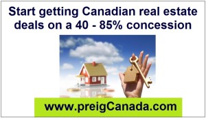 Start getting Canadian real estate deals on a 40 - 85% concession